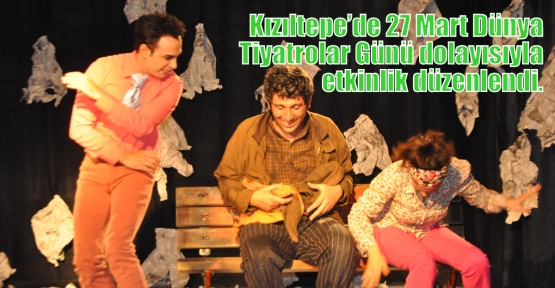Kızıltepe’de 27 Mart Dünya Tiyatrolar Günü dolayısıyla etkinlik düzenlendi. 