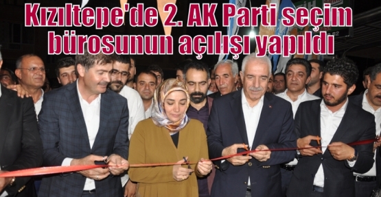 Kızıltepe'de 2. AK Parti seçim bürosunun açılışı yapıldı