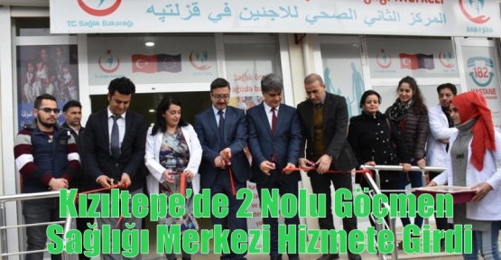 Kızıltepe’de 2 Nolu Göçmen Sağlığı Merkezi Hizmete Girdi