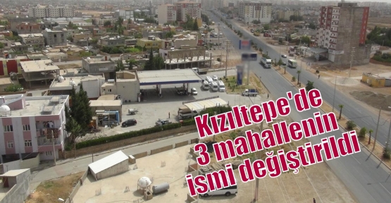 Kızıltepe'de 3 mahallenin ismi değiştirildi 