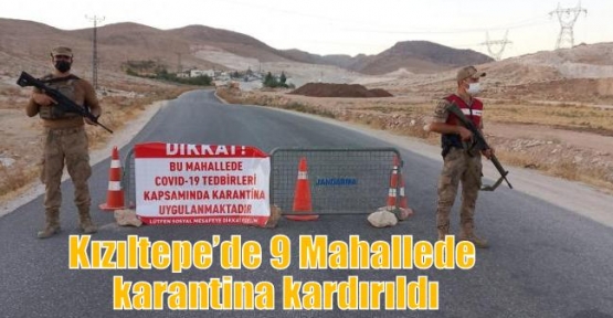 Kızıltepe’de 9 Mahallede karantina kardırıldı