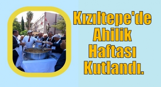 Kızıltepe'de Ahilik Haftası Kutlandı