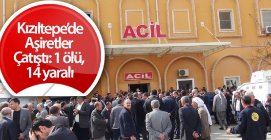 Kızıltepe`de aileler çatıştı: bir ölü, 14 yaralı