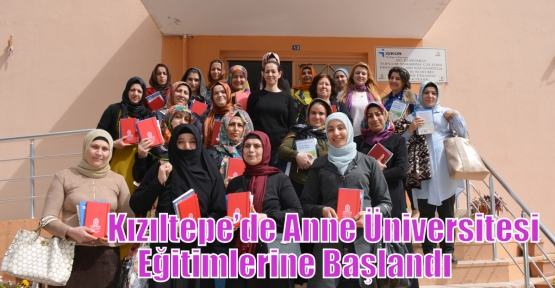           Kızıltepe’de Anne Üniversitesi Eğitimlerine Başlandı
