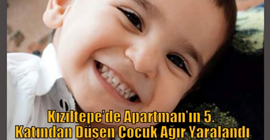 Kızıltepe’de Apartman’ın 5. Katından Düşen Çocuk Ağır Yaralandı