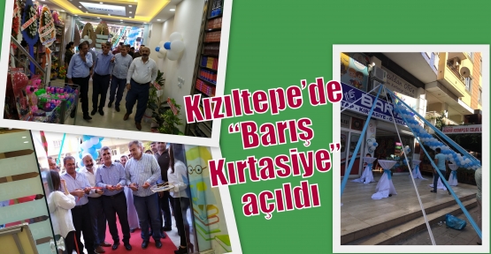 Kızıltepe’de “Barış Kırtasiye” açıldı