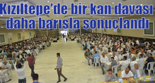 Kızıltepe'de bir kan davası daha barışla sonuçlandı