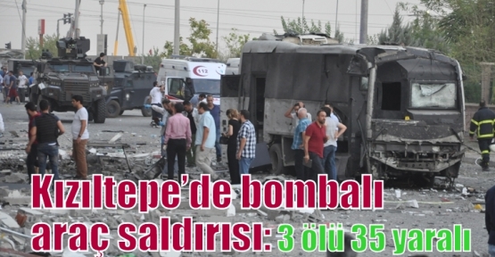 Kızıltepe’de bombalı araç saldırısı 3 ölü 35 yaralı