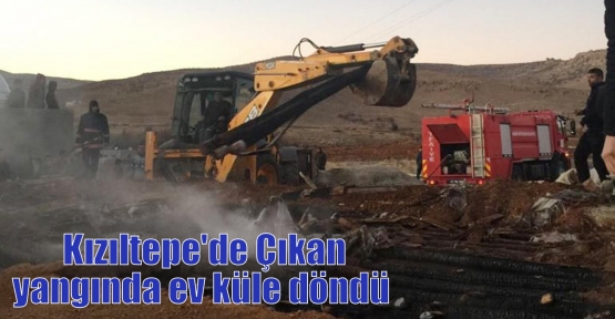 Kızıltepe'de Çıkan yangında ev küle döndü  