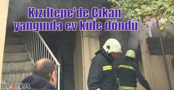 Kızıltepe'de Çıkan yangında ev küle döndü
