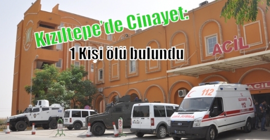 Kızıltepe’de Cinayet: 1 Kişi ölü bulundu