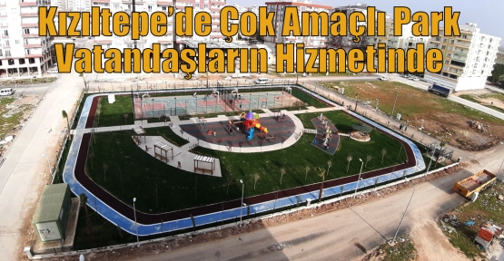 Kızıltepe’de Çok Amaçlı Park Vatandaşların Hizmetinde 