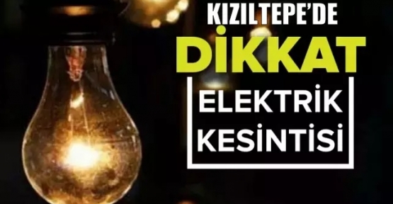Kızıltepe’de elektrik kesintisine gidilecek