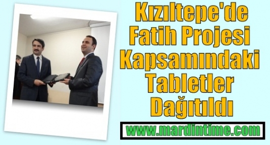  Kızıltepe'de Fatih Projesi Kapsamındaki Tabletler Dağıtıldı