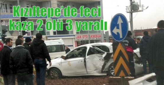Kızıltepe’de feci kaza 2 ölü 3 yaralı