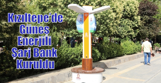            Kızıltepe’de Güneş Enerjili Şarj Bank Kuruldu