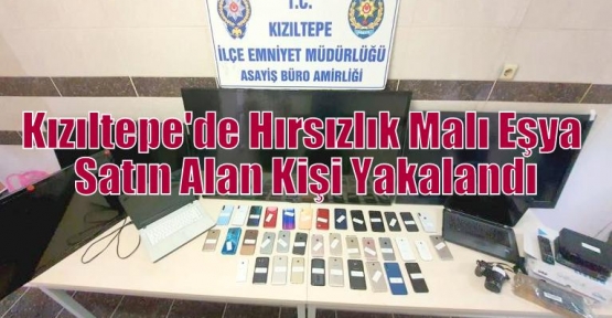 Kızıltepe'de Hırsızlık Malı Eşya Satın Alan Kişi Yakalandı