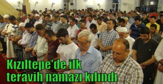 Kızıltepe'de ilk teravih namazı kılındı