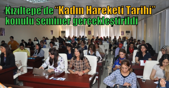 Kızıltepe’de “Kadın Hareketi Tarihi” semineri verildi.