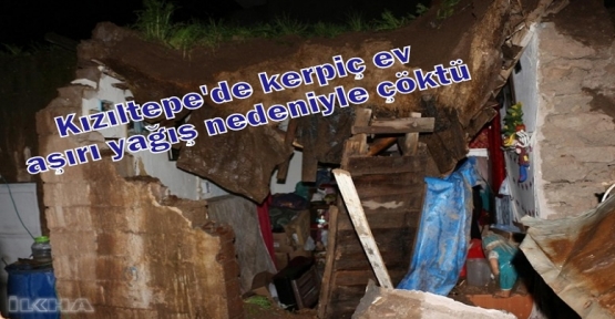 Kızıltepe'de kerpiç ev aşırı yağış nedeniyle çöktü