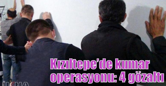 Kızıltepe’de kumar operasyonu: 4 gözaltı