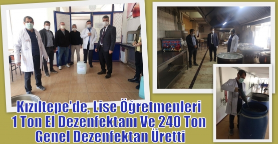 Kızıltepe'de, Lise Öğretmenleri 1 Ton El Dezenfektanı Ve 240 Ton Genel Dezenfektan Üretti