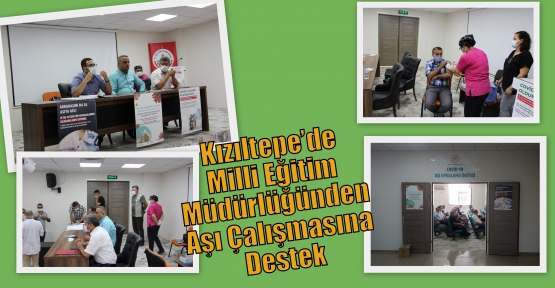 Kızıltepe’de Milli Eğitim Müdürlüğünden Aşı Çalışmasına Destek