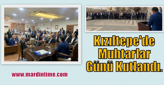 Kızıltepe'de Muhtarlar Günü Kutlandı. 