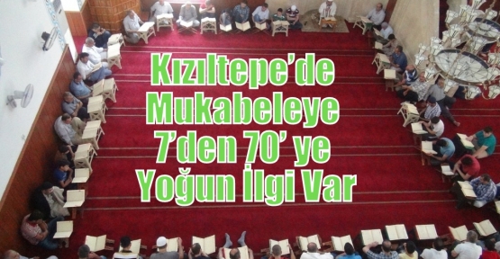 Kızıltepe’de Mukabeleye 7’den 70’ ye Yoğun İlgi Var