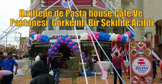 Kızıltepe’de Pasta House Cafe Ve Pastane  Görkemli Bir Şekilde Açıldı
