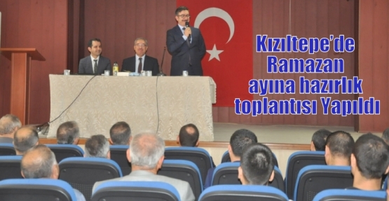 Kızıltepe’de Ramazan ayına hazırlık toplantısı Yapıldı