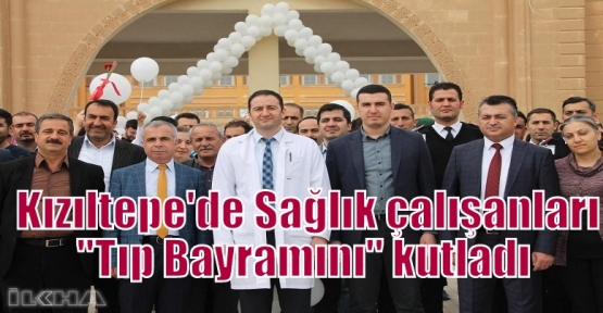 Kızıltepe'de Sağlık çalışanları “Tıp Bayramını“ kutladı  