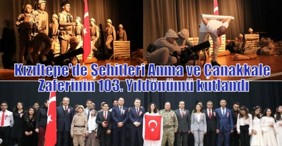 Kızıltepe'de Şehitleri Anma ve Çanakkale Zaferinin 103. Yıldönümü kutlandı