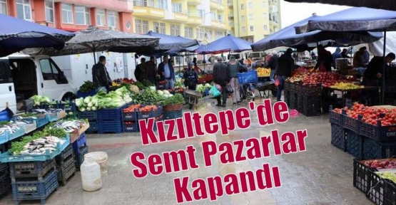 Kızıltepe'de Semt Pazarlar Kapandı