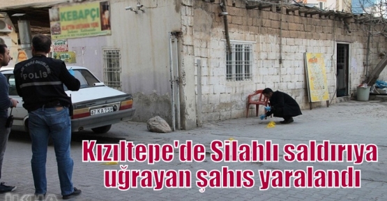 Kızıltepe'de Silahlı saldırıya uğrayan şahıs yaralandı