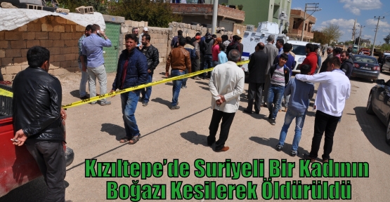 Kızıltepe’de Suriyeli Bir Kadının Boğazı Kesilerek Öldürüldü