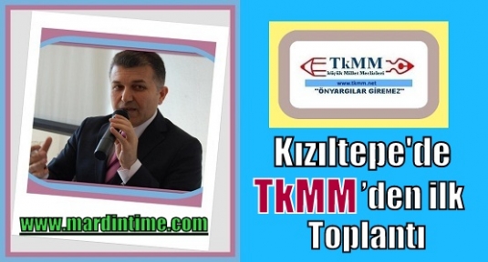 Kızıltepe'de TkMM’den ilk toplantı