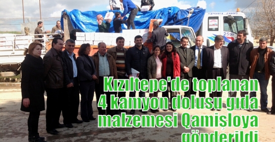 Kızıltepe'de toplanan 4 kamyon dolusu gıda malzemesi Qamişlo kentine gönderildi.