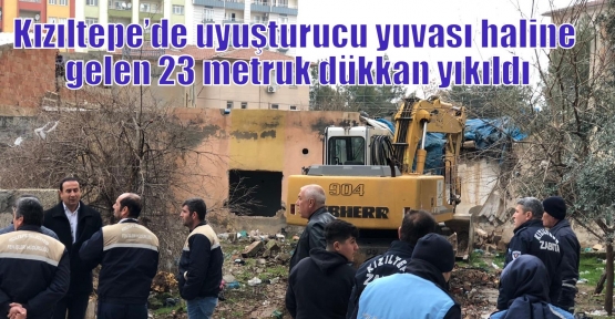 Kızıltepe’de uyuşturucu yuvası haline gelen 23 metruk dükkan yıkıldı