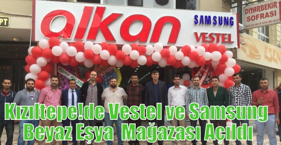 Kızıltepe'de Vestel ve Samsung Beyaz Eşya  Mağazası Açıldı