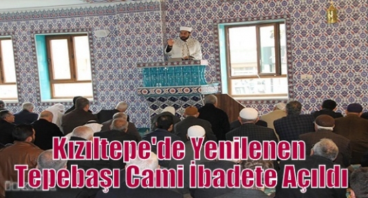 Kızıltepe'de Yenilenen Tepebaşı Cami İbadete Açıldı