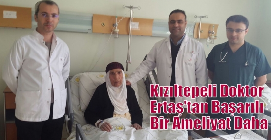 Kızıltepeli Doktor Ertaş'tan Başarılı Bir Ameliyat Daha