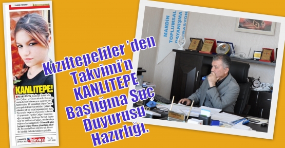 Kızıltepeliler ’den Takvimi’n KANLITEPE Başlığına Suç Duyurusu Hazırlığı.