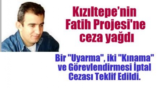 Kızıltepe’nin Fatih Projesi'ne ceza Yağdı