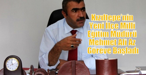 Kızıltepe’nin Yeni İlçe Milli Eğitim Müdürü Mehmet Ali Az Göreve Başladı