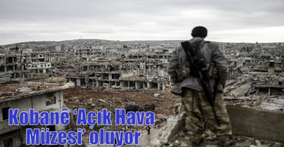 Kobanê ‘Açık Hava Müzesi’ oluyor