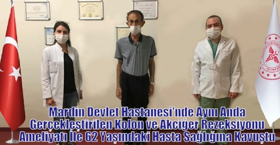 Kolon ve Akciğer Rezeksiyonu Ameliyatı İle 62 Yaşındaki Hasta Sağlığına Kavuştu 