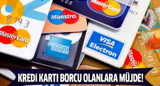 Kredi kartı borcu olanlara sevindirici haber