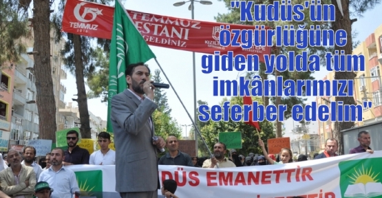 “Kudüs'ün özgürlüğüne giden yolda tüm imkânlarımızı seferber edelim“