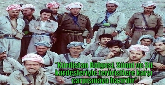 ’’Kürdistan Bölgesi, Sünni ve Şii kardeşleriyle teröristlere karşı çarpışmaya hazırdır’’